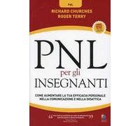 PNL per gli insegnanti. Come aumentare la tua efficacia personale nella comunicazione e nella didattica