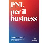PNL per il business: Come ottenere più risultati, più velocemente