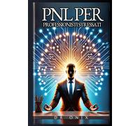 PNL PER PROFESSIONISTI STRESSATI: Come calmare la mente e aumentare la produttività in MENO di 15 minuti, anche se avete un'agenda piena!