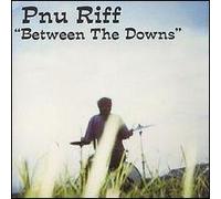 Pnu Riff - Between the Downs