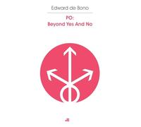Edward de Bono Caspar de Bono Josiah de Bono PO Beyond Yes and No (Tascabile)