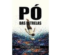 Pó das Estrelas: A Fé Através da Ciência