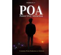 POA Power Over Attraction: A Journey From Seduction To Sobriety
