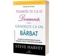 Poarta-te ca o doamna, gandeste ca un barbat - Steve Harvey, Editie in limba romana