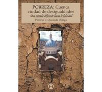 Pobreza: Cuenca ciudad de desigualdades. Una mirada diferente hacia la felicidad