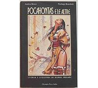 Pocahontas e le altre. Storia e leggende di donne indiane.