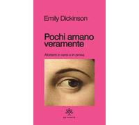 Pochi amano veramente. Aforismi e versi in prosa