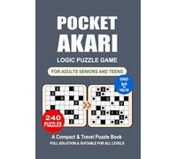 Pocket Akari Puzzle Book: 240 Puzzles, Great Akari Logic Puzzle Game, A Compact and Travel Puzzle Book, Grid 8x8 to 16x16, For Adults Seniors and Teens, Pocket size 4x6 Inches.