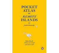 Pocket Atlas of Remote Islands: Fifty Islands I Have Not Visited and Never Will [Lingua Inglese]