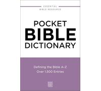 Pocket Bible Dictionary: Defining the Bible A-Z---Over 1,500 Entries