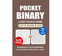 Pocket Binary Puzzle Book: 240 Puzzles, Great Binary Logic Puzzle Game, A Compact and Travel Puzzle Book, 3 Levels Easy Medium and Hard, Pocket Size 4x6 Inches.
