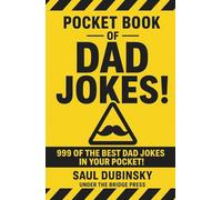 Pocket Book of the Dad Jokes!: 999 of the Best Dad Jokes in Your Pocket!