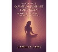 POCKET BOOK QUANTUM JUMPING FOR WOMEN: Awakening the New Codes of Creation