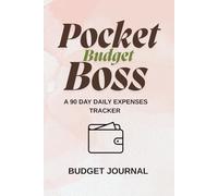 Pocket Budget Boss: A 90-Day Daily Expenses Tracker | Simple Budget Journal for Personal Finance, Expense Logging & Savings Goals: Track Your Daily ... Better Habits & Take Control of Your Finances