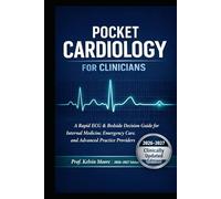 POCKET CARDIOLOGY FOR CLINICIANS: A Rapid ECG & Bedside Decision Guide for Internal Medicine, Emergency Care, and Advanced Practice Providers