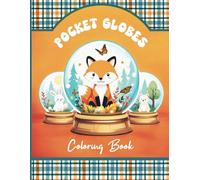 Pocket Globes: Coloring Book - Adorable Characters in Custom Themed Snowglobes - Cute Chibi Creatures in Their Own Tiny Universes for Stress Relief and Relaxation