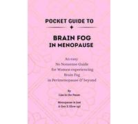 Pocket Guide to Brain Fog in Menopause: Clear explanations, calm reassurance, and practical support for forgetfulness during perimenopause - because life in midlife is a Gen X glow-up!