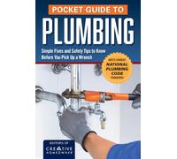Pocket Guide to Plumbing: Essential Repair Techniques, Pipe Installation Methods, Fixture Maintenance, Troubleshooting Tips, and DIY Solutions for Homeowners (Creative Homeowner)