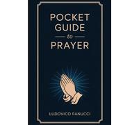 Pocket Guide to Prayer: A Practical Guide to Deeper, Consistent, and Fruitful Prayer with God (Includes Powerful Tips, Methods, and Tools for Effective Prayers)