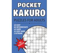 Pocket Kakuro Puzzles for Adults: 152 Mixed Difficulty Kakuro Puzzles | Easy, Intermediate, Hard, Very Hard & Extreme | Solutions Included