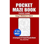 Pocket Maze Puzzle Book: 110 Puzzles, A Compact and Travel Puzzle Book, 3 Levels Easy Medium and Hard, Size 4x6 Inches.