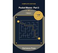 Pocket Mazes - Part 3: 120 Medium Maze Puzzles, Pocket Size Brain Games to Go (Guaranteed Solvable)
