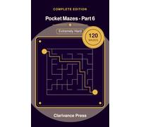 Pocket Mazes - Part 6: 120 Extremely Hard Maze Puzzles, Pocket Size Brain Games (Guaranteed Solvable)