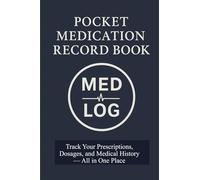 Pocket Medication Record Book (Blue Edition): Track Your Prescriptions, Dosages, and Medical History - All in One Place: A simple, portable logbook to ... and stay prepared at every appointment.