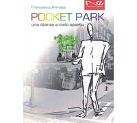 Pocket park. Una stanza a cielo aperto. Nuova ediz.