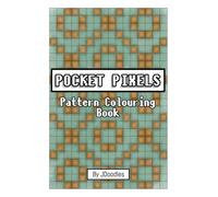 Pocket Pixels: Pattern Colouring Book