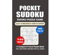 Pocket Puzzle Book: 140 Puzzles, Sudoku 12x12, Great Sudoku Puzzle Game, A Compact and Travel Puzzle Book, 4 Levels: Easy Medium Hard and Expert, Pocket size 4x6 Inches.