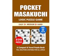 Pocket Puzzle Book: 220 Puzzles,Masakuchi, Great Logic Puzzle Game, A Compact and Travel Puzzle Book, 3 Levels: Easy Medium and Hard, Pocket size 4x6 Inches.
