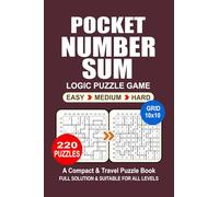 Pocket Puzzle Book: 220 Puzzles, Number Sum, Great Logic Puzzle Game, A Compact and Travel Puzzle Book, 3 Levels Easy Medium and Hard, Pocket Size 4x6 Inches.