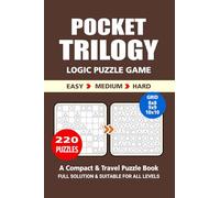 Pocket Puzzle Book: 220 Puzzles, Trilogy, Great Logic Puzzle Game, A Compact and Travel Puzzle Book, 3 Levels: Easy Medium and Hard, Pocket size 4x6 Inches.