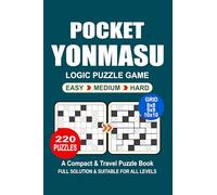 Pocket Puzzle Book: 220 Puzzles, Yonmasu, Great Logic Puzzle Game, A Compact and Travel Puzzle Book, 3 Levels Easy Medium and Hard, Pocket Size 4x6 Inches.