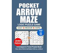 Pocket Puzzle Book: 240 Puzzles, Arrow Maze, Great Logic Puzzle Game, A Compact and Travel Puzzle Book, 3 Levels: Easy Medium and Hard, Pocket size 4x6 Inches.