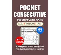 Pocket Puzzle Book: 240 Puzzles, Consecutive 8x8, Great Sudoku Puzzle Game, A Compact and Travel Puzzle Book, 3 Levels: Easy Medium and Hard, Pocket size 4x6 Inches.