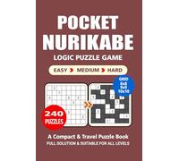 Pocket Puzzle Book: 240 Puzzles, Nurikabe, Great Logic Puzzle Game, A Compact and Travel Puzzle Book, 3 Levels: Easy Medium and Hard, Pocket size 4x6 Inches.