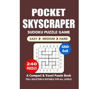 Pocket Puzzle Book: 240 Puzzles, Skyscraper 6x6, Great Sudoku Puzzle Game, A Compact and Travel Puzzle Book, 3 Levels: Easy Medium and Hard, Pocket size 4x6 Inches.
