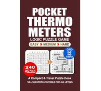 Pocket Puzzle Book: 240 Puzzles, Thermometers, Great Logic Puzzle Game, A Compact and Travel Puzzle Book, 3 Levels: Easy Medium and Hard, Pocket size 4x6 Inches.