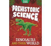 Pocket Science: Prehistoric Science : Dinosaurs and their World