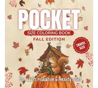 Pocket Size Coloring Book for Adults Relaxation and Anxiety Relief - Fall Edition: Travel Size coloring book for relaxation and stress relief