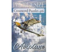 Pocket Size Crossword Puzzles 4x6 Airplane: Easy, Mini, Small Travel Compact Size, about Airplane, Aviation, Flying and More | 4x6 inches, 120 pages | ... Gift for Vacations, Holidays and Free Times