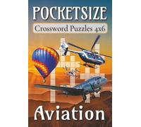 Pocket Size Crossword Puzzles 4x6 Aviation: Easy, Mini, Small Travel Compact Size about Airplane, Flying, Airlines and More | 4x6 inches, 120 pages | ... Gift for Vacations, Holidays and Free Times
