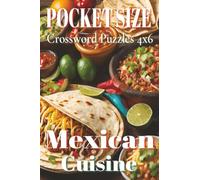 Pocket Size Crossword Puzzles 4x6 Mexican Cuisine: Easy, Mini, Small Travel Compact Size about Mexican foods, Mexican utensils, Mexican cookings and ... Gift for Vacations, Holidays and Free Times