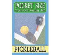 Pocket Size Crossword Puzzles 4x6 Pickleball: Easy, Mini, Small Travel Compact Size about Court elements, Scoring, Movements and More | 4x6 inches, ... Gift for Vacations, Holidays and Free Times