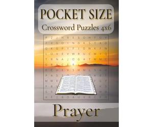 Pocket Size Crossword Puzzles 4x6 Prayer: Easy, Mini, Small Travel Compact Size about Faith, Worship, Blessing and More | 4x6 inches, 120 pages | 50+ ... Gift for Vacations, Holidays and Free Times