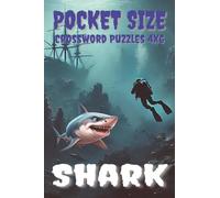 Pocket Size Crossword Puzzles 4x6 Shark: Easy, Mini, Small Travel Compact Size, about Jaws, Ocean Animals, Marine and More | 4x6 inches, 120 pages | ... Gift for Vacations, Holidays and Free Times