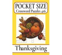 Pocket Size Crossword Puzzles 4x6 Thanksgiving: Easy, Mini, Small Travel Compact Size, about Autumn harvests, Delicious feasts, Seasonal traditions ... Gift for Vacations, Holidays and Free Times