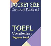 Pocket Size Crossword Puzzles 4x6 TOEFL Vocabulary: Easy, Mini, Small Travel Compact Size, about TOEFL Vocabulary, Beginner Level : 60 points, ESL ... Gift for Vacations, Holidays and Free Times